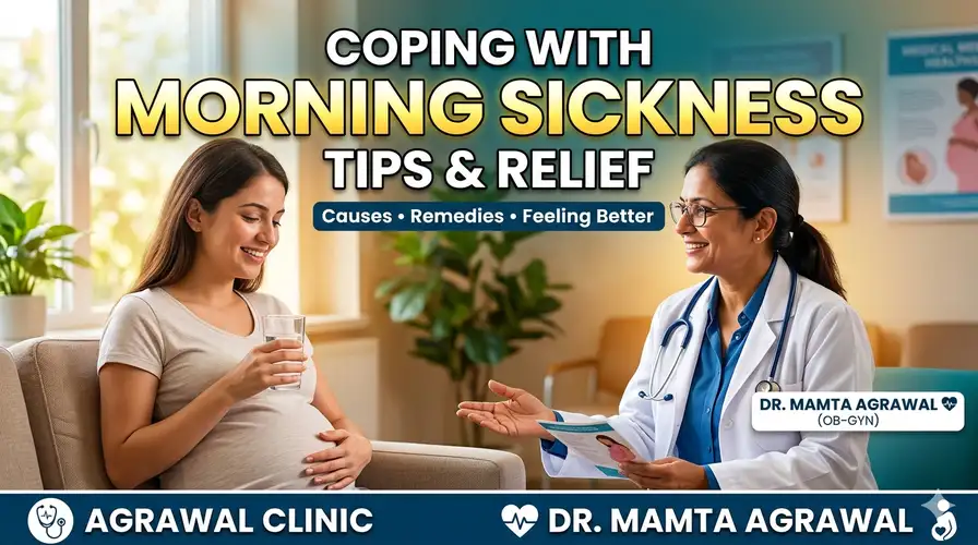 Morning sickness in pregnancy consultation with Dr Mamta Agrawal at Agrawal Clinic Delhi